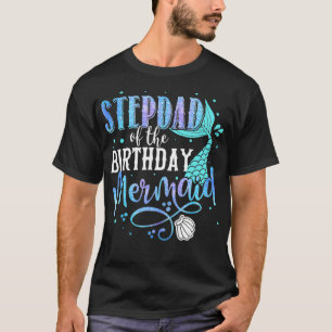 Stiefvater der Geburtstags-Meerjungfrau-Familie Ma T-Shirt