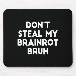 Stiehl mir nicht meine Brainrot Bruh lustige Inter Mousepad