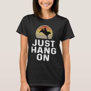 Stierreiten Rodeo Reiter Halt Dich Nur Fest Retro T-Shirt