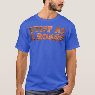 Stiff als Tafel T-Shirt