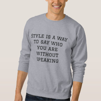 Stil ist ein Weg zu sagen, wer Sie sind, ohne zu s Sweatshirt