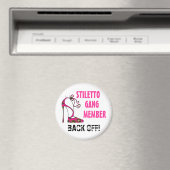 "Stiletto Gang Member - BACK OFF!!" Magnet (In Situ (Geschirrspüler))