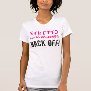 "Stiletto Gang Member - BACK OFF!" T-Shirt