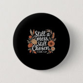 Still A Mess Still Chosen, Christian, Bible Verse, Button (Vorderseite)