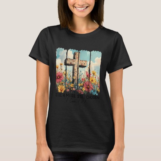 Still A Mess Still Chosen Funny Christian Jesus Fa T-Shirt (Vorderseite)