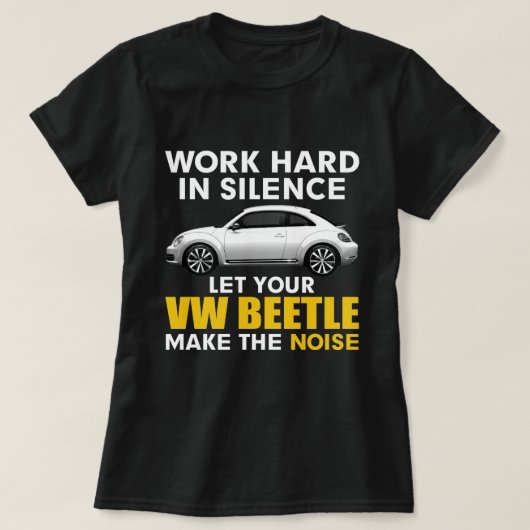 still arbeiten Lass Ihres VW-Käfers, um das Geräus T-Shirt (Design vorne)