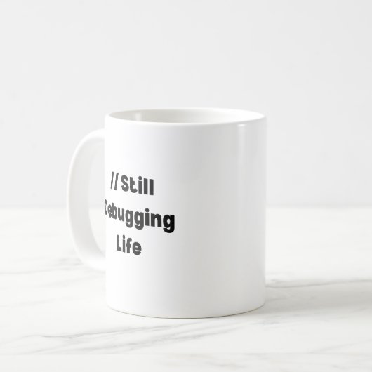 Still Debugging Life Mug – Funny Coder Gift, Devel Kaffeetasse (Vorderseite Links)