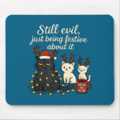 Still Evil, Just Being Festive About It Funny Cat  Mousepad (Vorne)