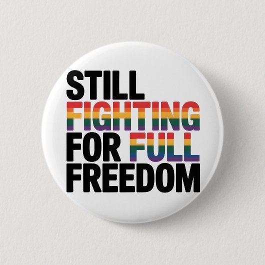 Still Fighting For Full Freedom LGBTQ America 250t Button (Vorderseite)