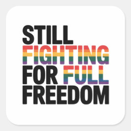 Still Fighting For Full Freedom LGBTQ America 250t Quadratischer Aufkleber