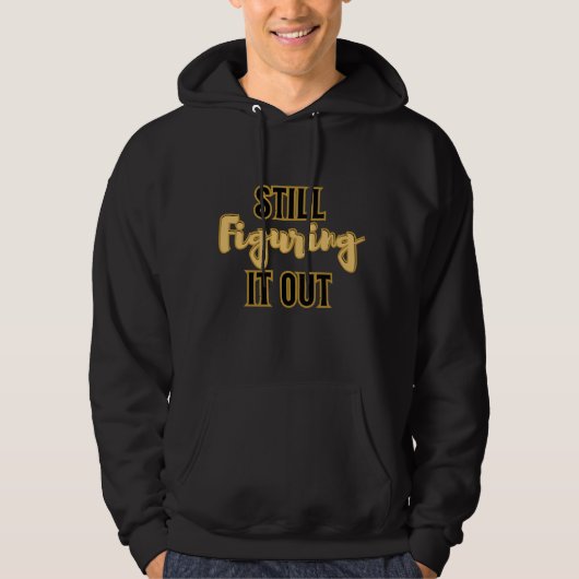 Still Figuring It Out – Funny Motivational Men's Hoodie (Vorderseite)