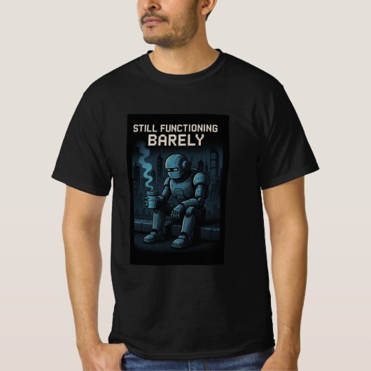 Still Functioning Barely T-Shirt (Vorderseite)