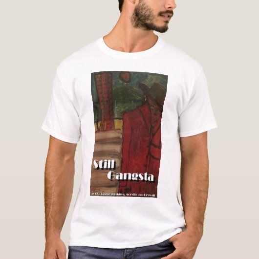 Still Gangsta T-Shirt (Vorderseite)