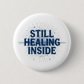 Still Healing Inside – Brain Injury Awareness Button (Vorderseite)