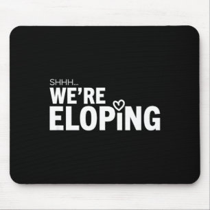 Still heimlich heiraten Lustige Hochzeitsankündigu Mousepad