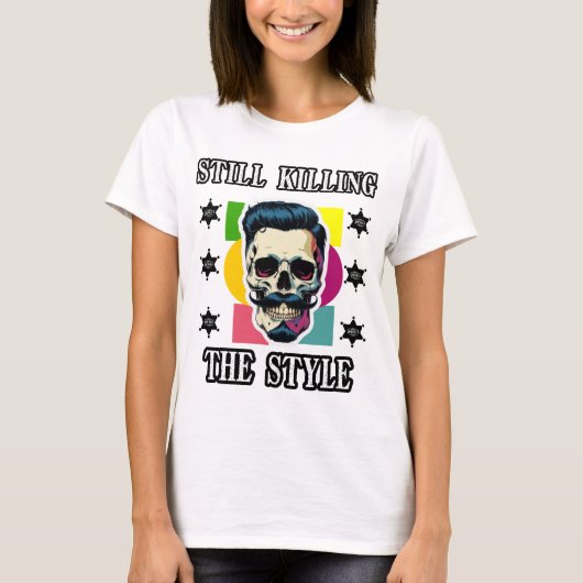 Still Killing the Style T-Shirt (Vorderseite)