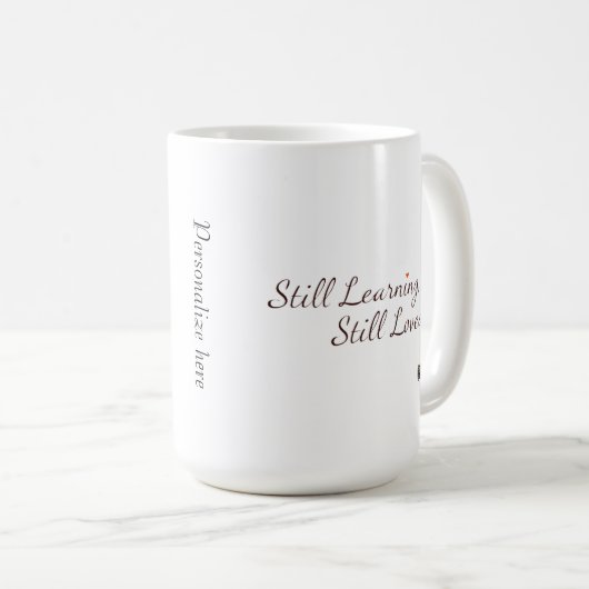Still Learning Mug Kaffeetasse (VorderseiteRechts)