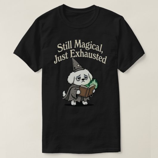 Still Magical, Just Exhausted-dog T-Shirt (Design vorne)