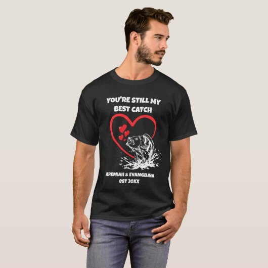 STILL MY BEST CATCH Fishing Valentines  T-Shirt (Vorne ganz)
