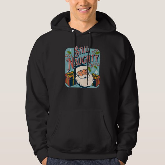 Still Naughty Christmas Season  Santa xmas holiday Hoodie (Vorderseite)