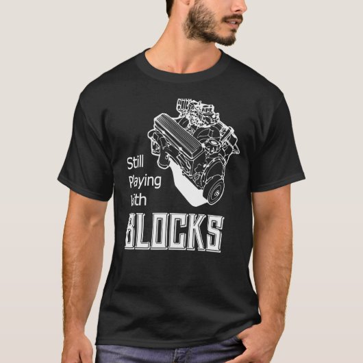 Still Play With Blocks Funny Drag Racing Car Mecha T-Shirt (Vorderseite)