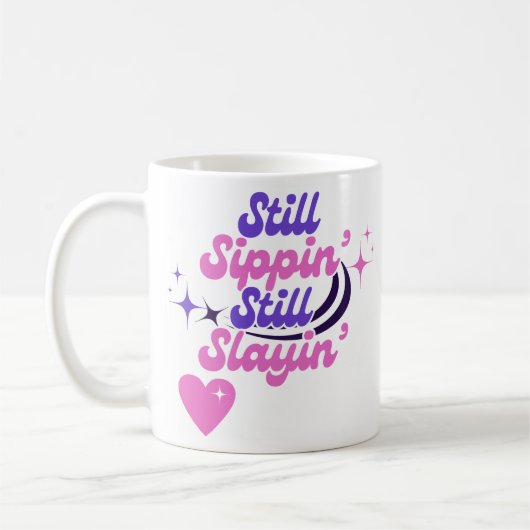 Still Sippin' Still Slayin' Geburtstag Kaffeetasse (Links)