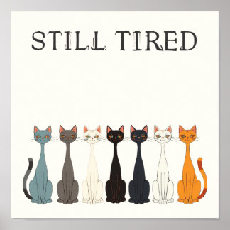 Still Tired Cats Cat Mom Lover - Funny Graphic Art Poster