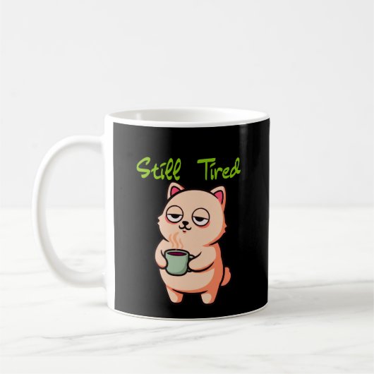 Still Tired Coffee Mug for Slow Mornings Kaffeetasse (Links)