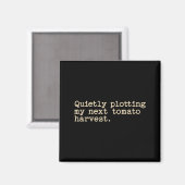 Still und heimlich meine nächste Tomatenernte plan Magnet (Vorderseite/Rückseite)