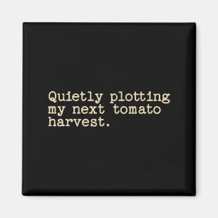 Still und heimlich meine nächste Tomatenernte plan Magnet