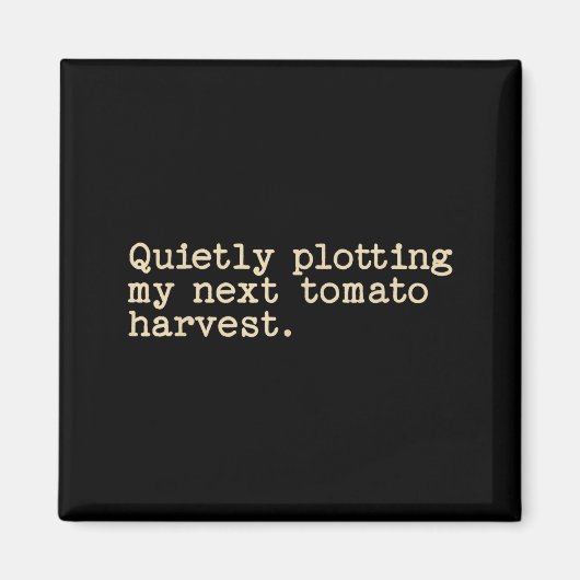 Still und heimlich meine nächste Tomatenernte plan Magnet (Vorne)