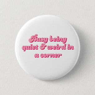 Still und seltsam in einer Ecke Introvertiert Button