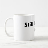 Still Waking Up Minimal Typography Mug Kaffeetasse (Links)