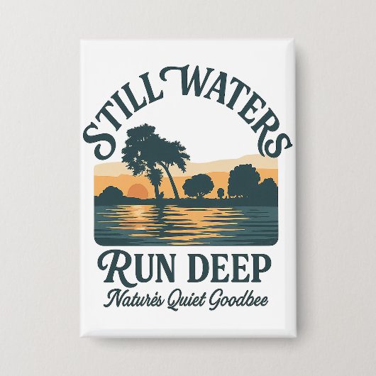 Still Waters Run Deep – Nature Landscape Button (Vorderseite)