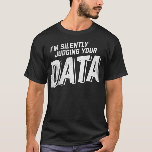 Stille Beurteilung Ihrer Datenanalyse T-Shirt (Vorderseite)
