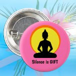 Stille ist GIFT - Meditation & Buddha (Vipassana) Button<br><div class="desc">BUTTONS: "SILENCE is GIFT" Meditation & Buddha Taste - Text kann angepasst werden. Yoga,  Achtsamkeit,  Vipassana Retreat oder einfach Keine Störung für Ihr Büro "Denken" Zeit.</div>