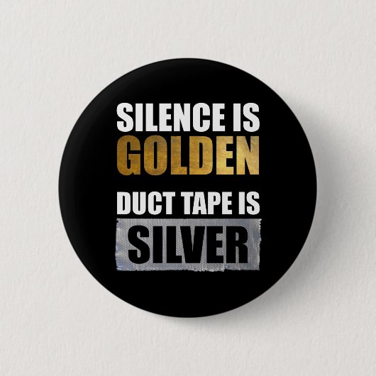 Stille ist golden - Klebeband ist Silber Button (Vorderseite)