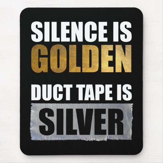 Stille ist golden - Klebeband ist Silber Mousepad (Vorne)