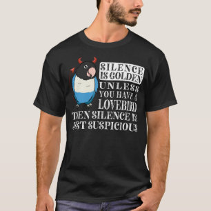 Stille ist Golden Parrot I Blue maskiert Lovebird T-Shirt