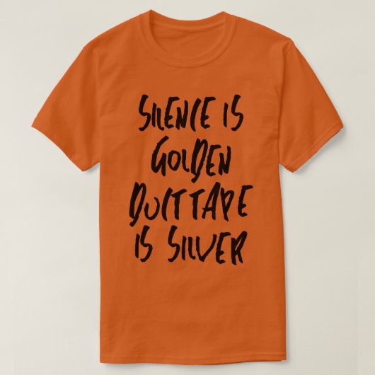 Stille ist goldenes Klebeband ist Silber T-Shirt (Design vorne)