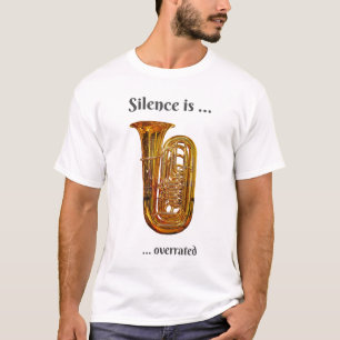 Stille ist überbewertet Tuba T-Shirt
