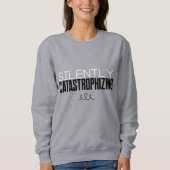 Stille Katastrophe Sweatshirt (Vorderseite)