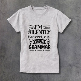 Stille Korrektur Ihrer Grammatik T-Shirt