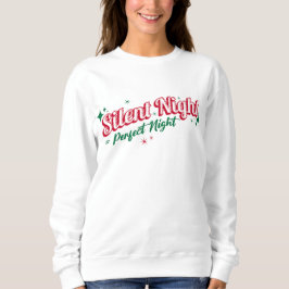 "Stille Nacht = perfekte Nacht" - festlich und gem Sweatshirt