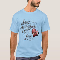 Stille Opfer, lauter T - Shirt der Liebe