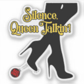 Stille, Queen Talkin"! Sticker - Kickin’ Bad Vibe (Vorderseite)