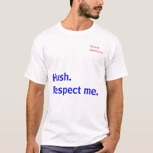 Stille. Respektieren Sie mich T-Shirt