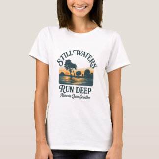 Stille Wasser Sind Tief – Naturlandschaft T-Shirt