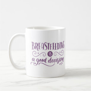 Stillen ist eine gute Entscheidung Kaffeetasse