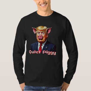 Stilles Schweinchen   Anti-Trump Polit-Humor T-Shirt